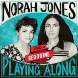 When You’re Gone (From “Norah Jones Is Playing Along” Podcast)