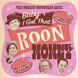 Baby I Got That Roon Money