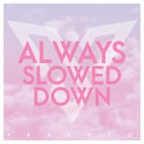 Always (Slowed Down)