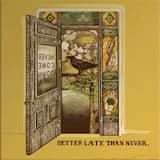 Better Late Than Never