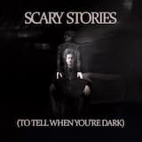 Scary Stories (To Tell When You’re Dark)