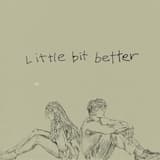 Little Bit Better