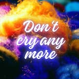 Don't cry any more