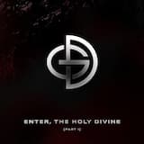 Enter, the Holy Divine (Part I)