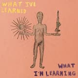 What I've Learned / What I'm Learning