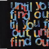 Until You Find Out