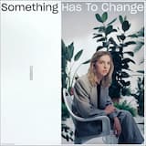 Something Has to Change