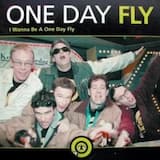 I Wanna Be a One Day Fly