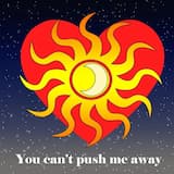 You Can’t Push Me Away
