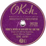 There'll Never Be Another Pal Like You