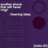 another phone that will never ring//waning tides