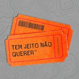 Tem Jeito Não Querer