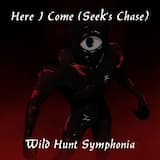 Here I Come (Seek's Chase)