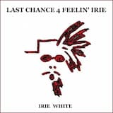 Last Chance 4 Feelin' Irie