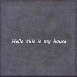 Hello This Is My House