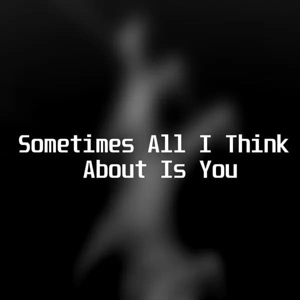 Sometimes All I Think About Is You image
