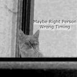 Maybe Right Pеrson Wrong Timing