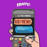 We Are a Acid Friends