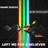 Left Me for a Believer (Imagine Dragons vs. Rob Dougan)