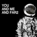 You and Me and Far2