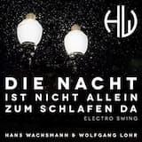 Die Nacht Ist Nicht Allein Zum Schlafen da (Electro Swing)