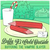 Buffy, It's Cold Outside