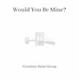 Would You Be Mine?