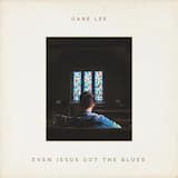 Even Jesus Got The Blues